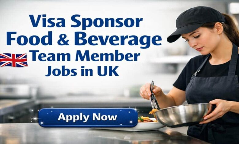 Visa Sponsor Food & Beverage Team Member Jobs in UK