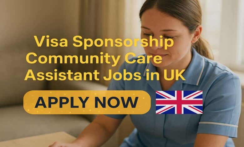 Visa Sponsorship Community Care Assistant Jobs in UK