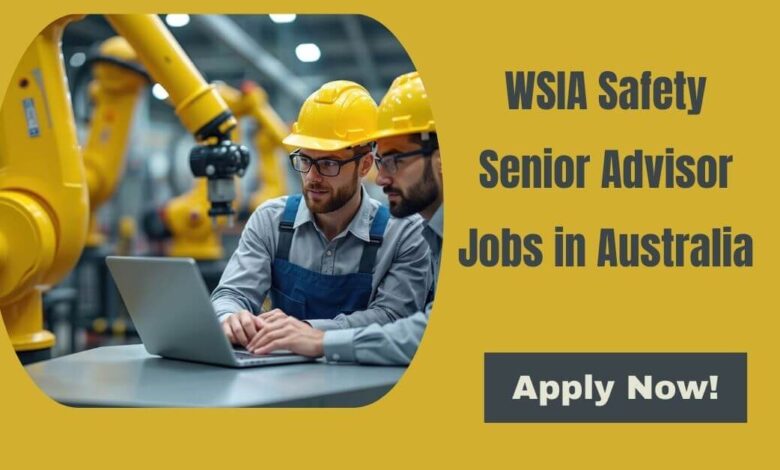 WSIA Safety Senior Advisor Jobs in Australia