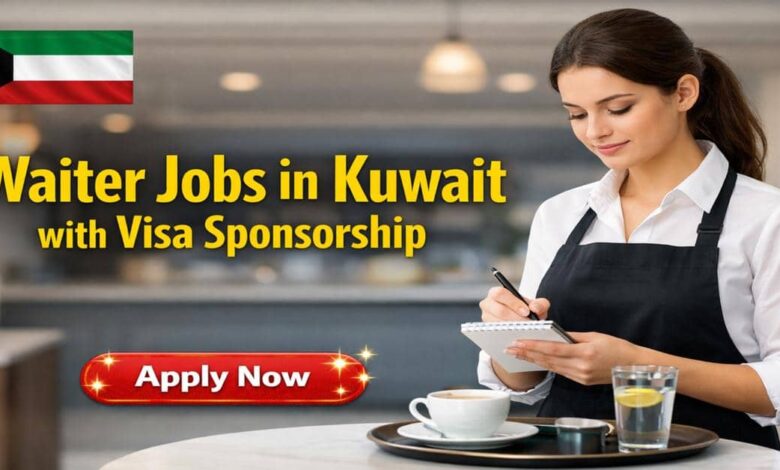 Waiter Jobs in Kuwait with Visa Sponsorship