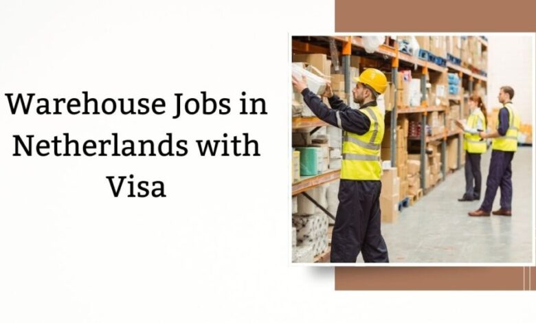 Warehouse Jobs in Netherlands with Visa