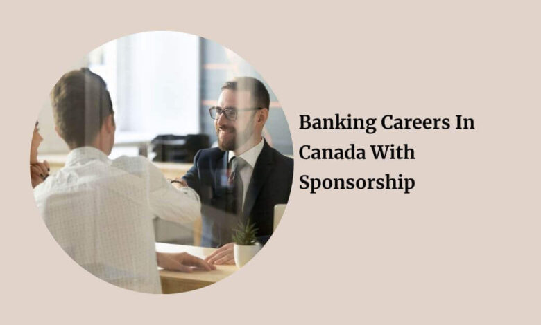 Banking Careers In Canada With Sponsorship