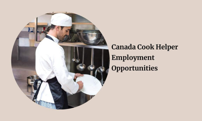 Canada Cook Helper Employment Opportunities
