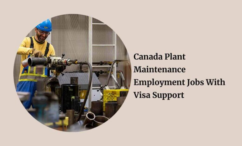 Canada Plant Maintenance Employment Jobs With Visa Support