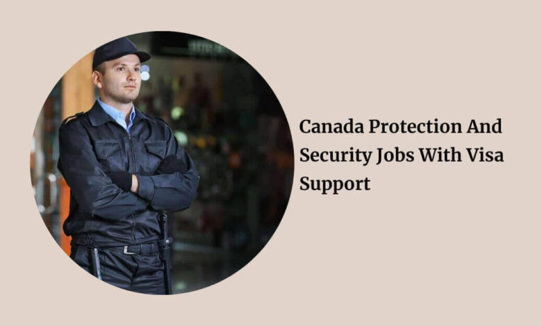 Canada Protection And Security Jobs With Visa Support