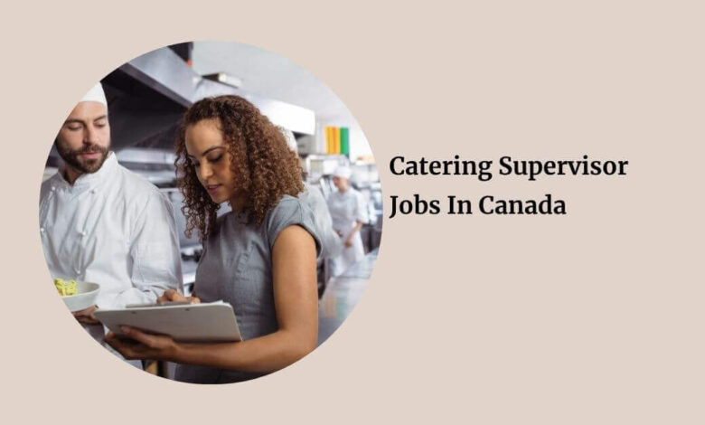 Catering Supervisor Jobs In Canada