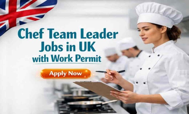 Chef Team Leader Jobs in UK with Work Permit