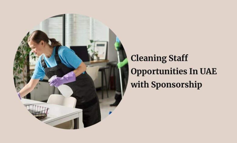 Cleaning Staff Opportunities In UAE with Sponsorship