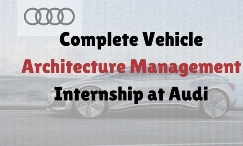 Complete Vehicle Architecture Management Internship at Audi
