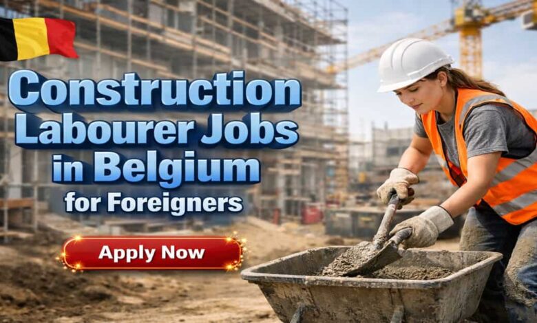 Construction Labourer Jobs in Belgium for Foreigners