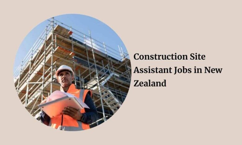Construction Site Assistant Jobs in New Zealand