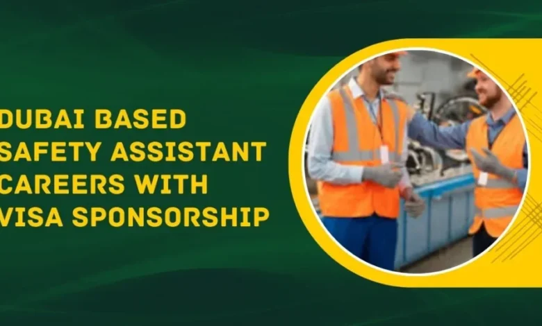 Dubai Based Safety Assistant Careers