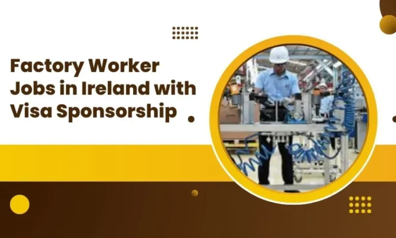 Factory Worker Jobs in Ireland