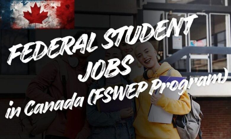 Federal Student Jobs in Canada (FSWEP Program)