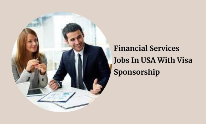 Financial Services Jobs In USA With Visa Sponsorship