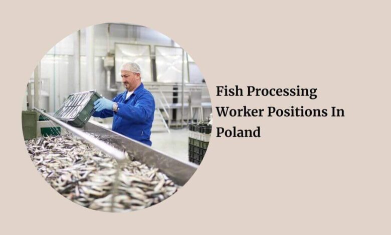 Fish Processing Worker Positions In Poland