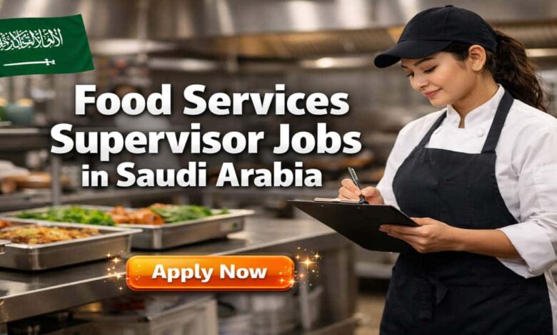 Food Services Supervisor Jobs in Saudi Arabia