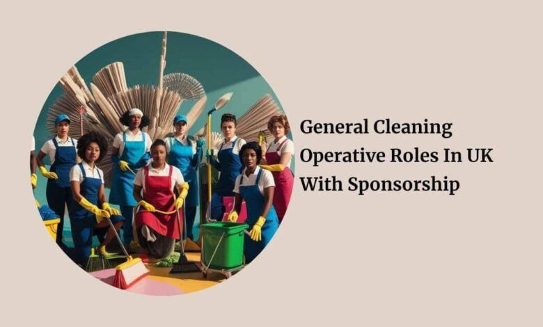 General Cleaning Operative Roles In UK With Sponsorship