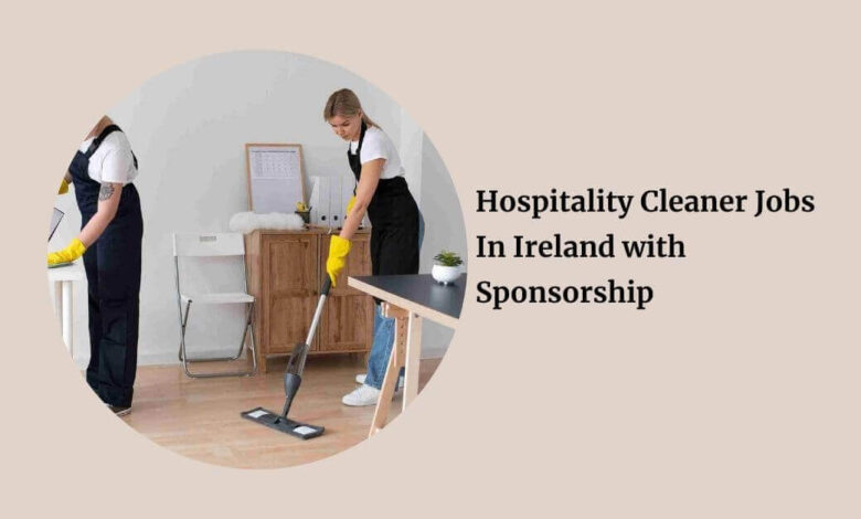Hospitality Cleaner Jobs In Ireland with Sponsorship