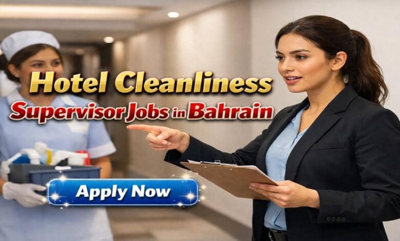 Hotel Cleanliness Supervisor Jobs in Bahrain