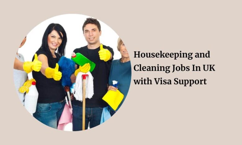Housekeeping and Cleaning Jobs In UK with Visa Support