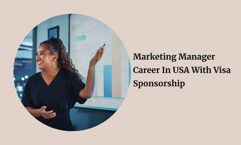 Marketing Manager Career In USA With Visa Sponsorship