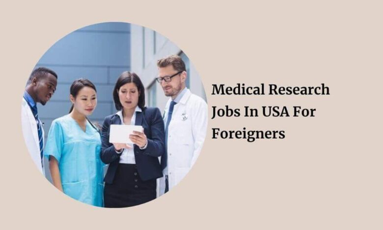 Medical Research Jobs In USA For Foreigners