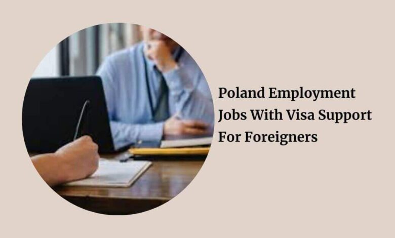 Poland Employment Jobs With Visa Support For Foreigners