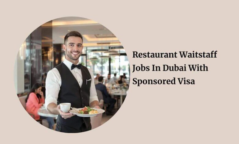Restaurant Waitstaff Jobs In Dubai With Sponsored Visa