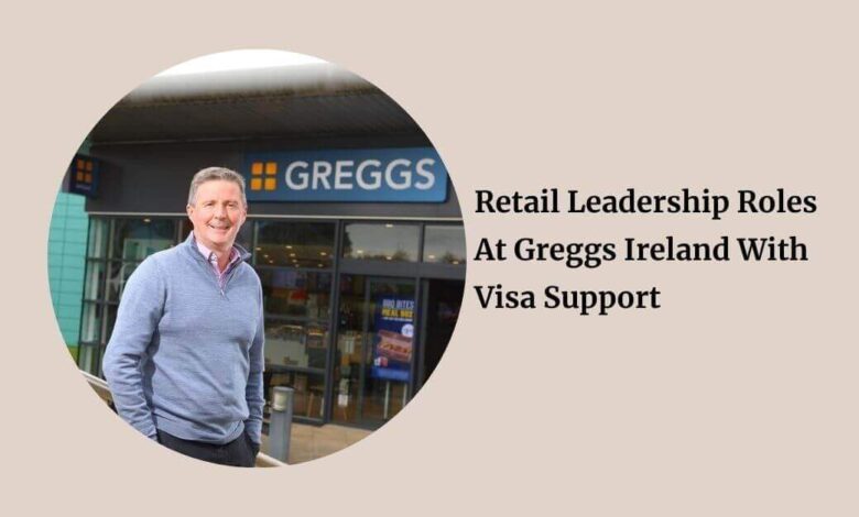 Retail Leadership Roles At Greggs Ireland With Visa Support