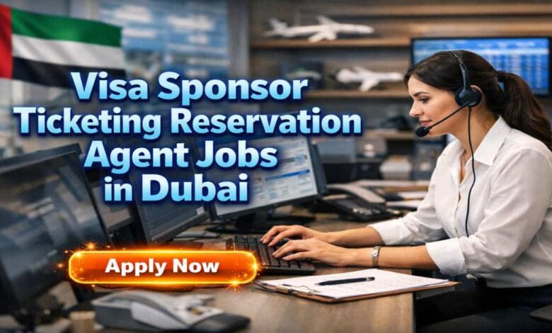 Visa Sponsor Ticketing Reservation Agent Jobs in Dubai
