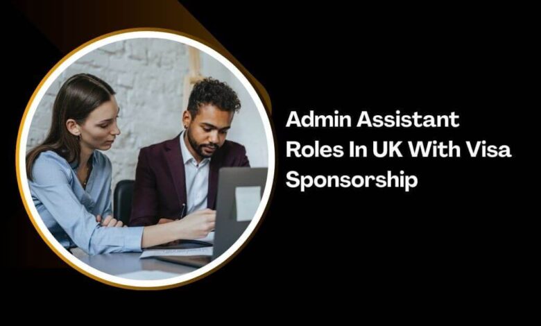 Admin Assistant Roles In UK With Visa Sponsorship