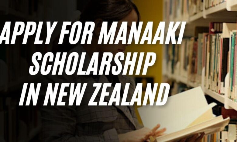 Apply for Manaaki Scholarship in New Zealand
