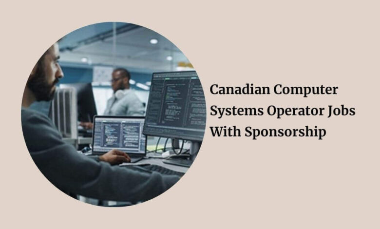 Canadian Computer Systems Operator Jobs With Sponsorship