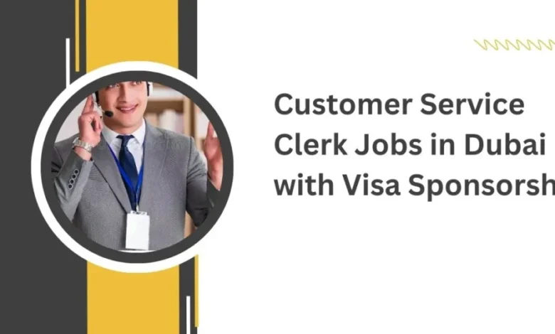 Customer Service Clerk Jobs in Dubai
