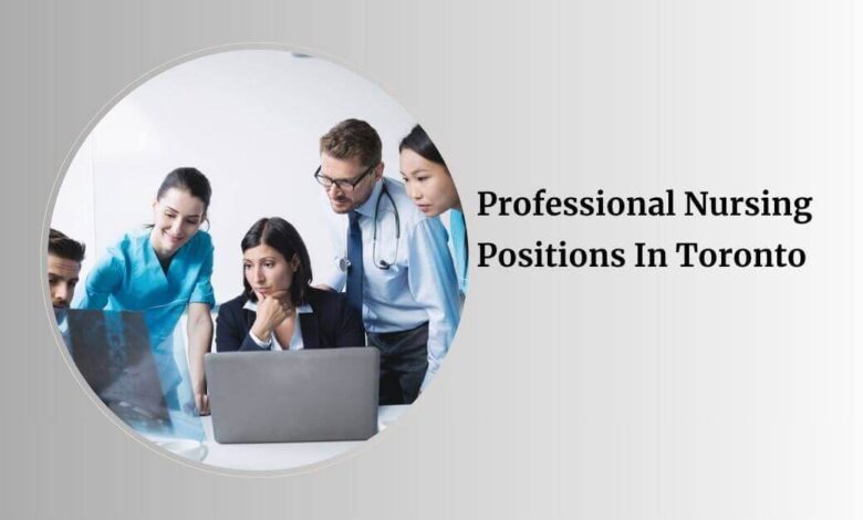 Professional Nursing Positions In Toronto