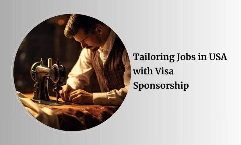 Tailoring Jobs in USA with Visa Sponsorship