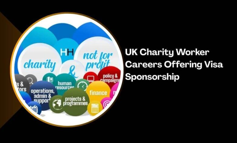 UK Charity Worker Careers Offering Visa Sponsorship