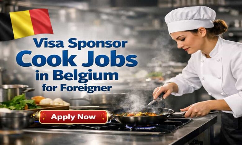 Visa Sponsor Cook Jobs in Belgium for Foreigner
