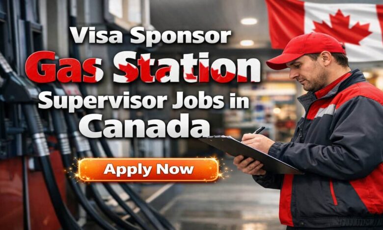 Visa Sponsor Gas Station Supervisor Jobs in Canada