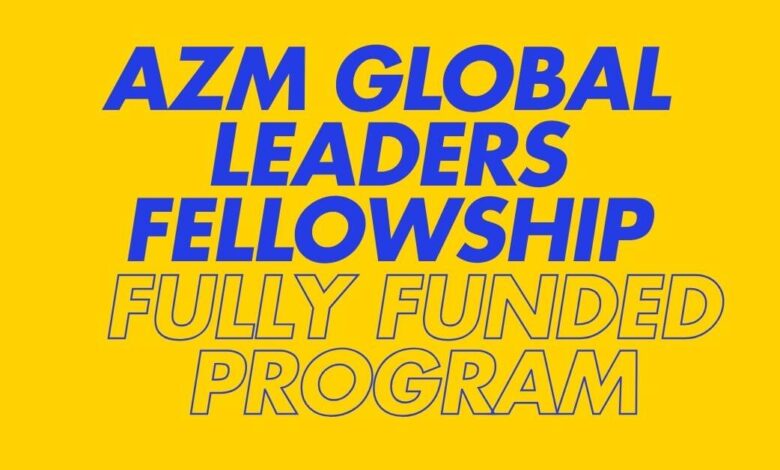 Azm Global Leaders Fellowship Fully Funded Program