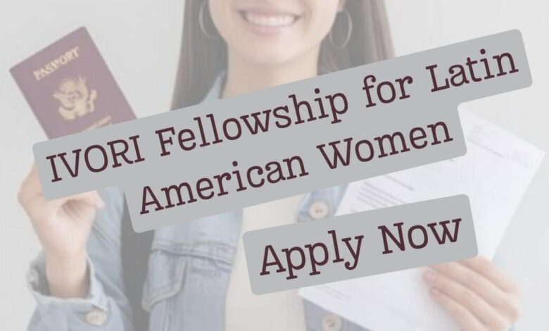 IVORI Fellowship for Latin American Women