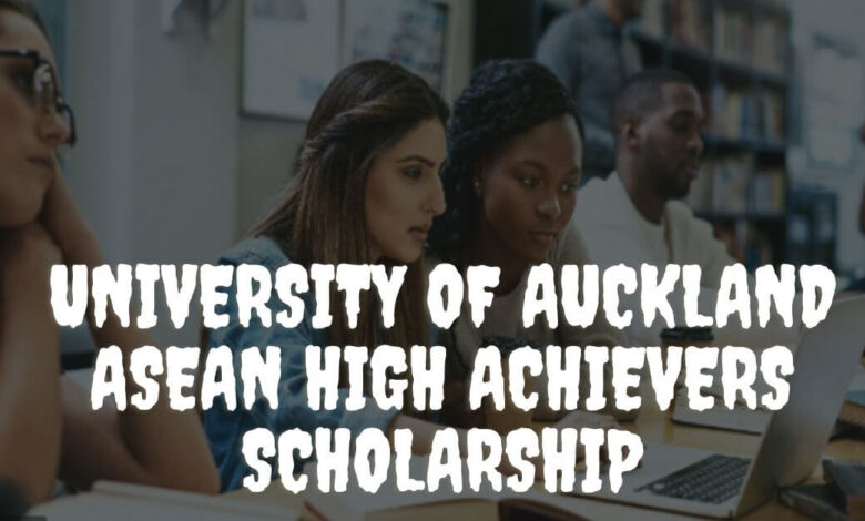 University of Auckland ASEAN High Achievers Scholarship