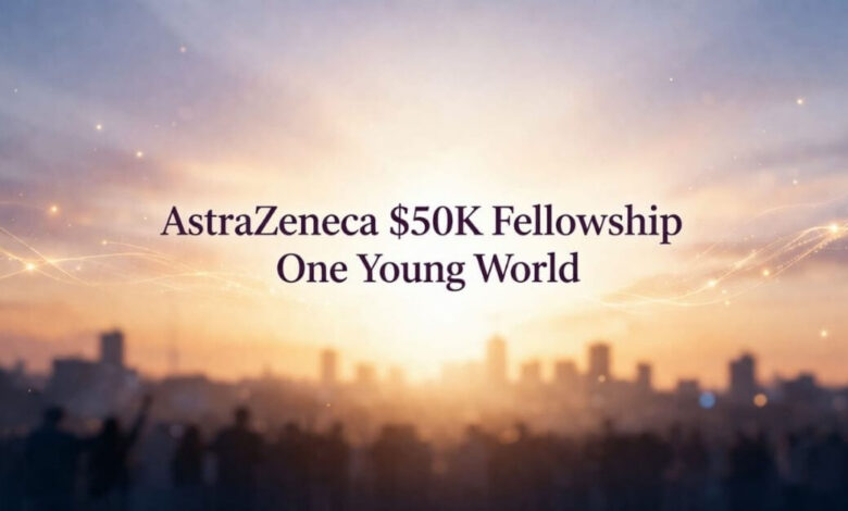 AstraZeneca $50K Fellowship One Young World