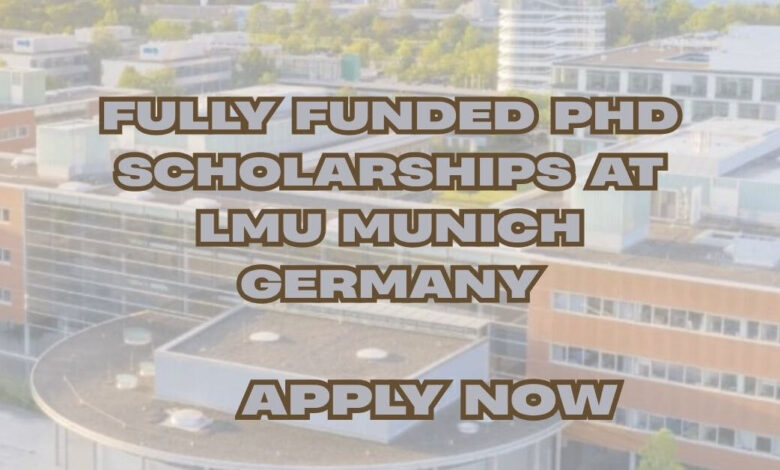 Fully Funded PhD Scholarships at LMU Munich Germany